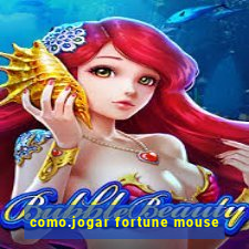 como.jogar fortune mouse